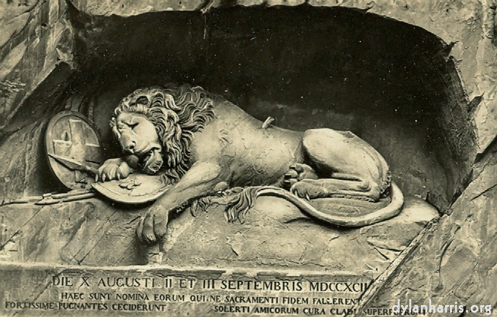 image: Postcard: Die X Augusti II et III Septembris MDCCXCII. Haec sunt nomina eorum quitne sacramenti fidem fallerent fortissime pugnantes ceciderunt. Solerti / Amicorumcuracladi superfuerunt. [[ Lion Monument, Lucerne. ]]